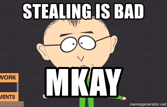 stealing-is-bad-mkay.jpg