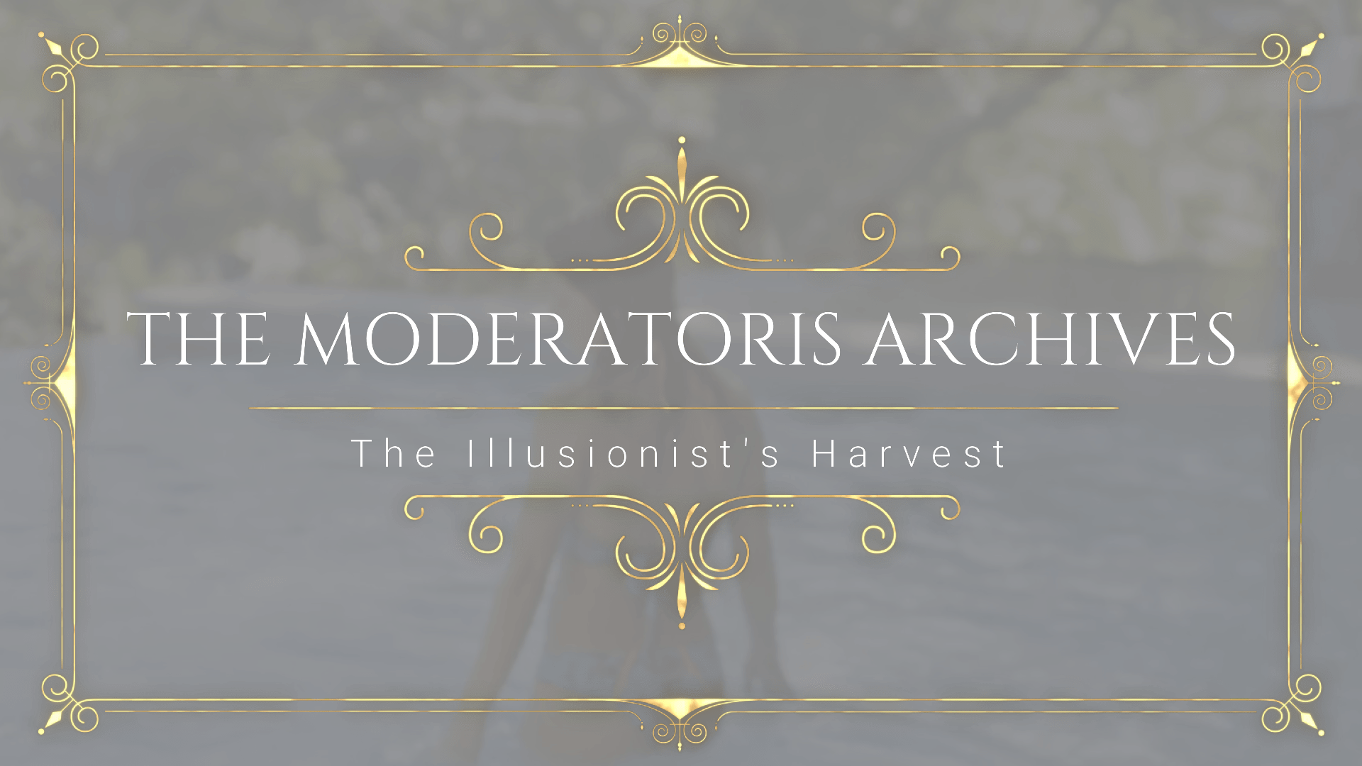 The Moderatoris Archives - The Illusionist's Harvest (Poster ml).png