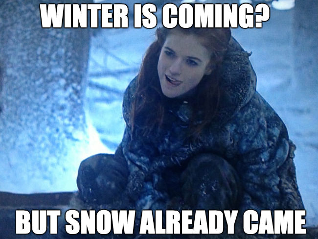 ygritte-meme-snow-already-came.jpg
