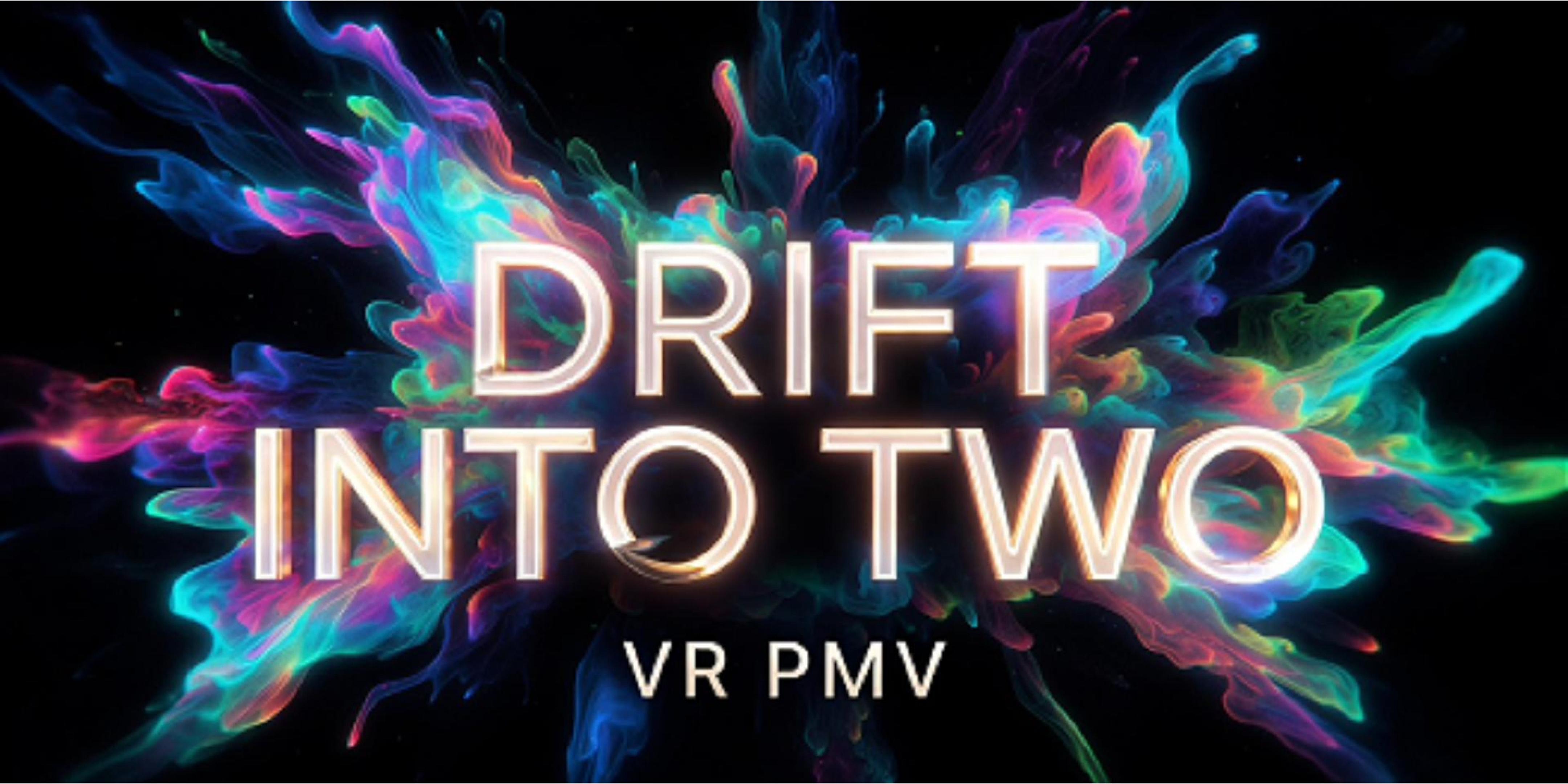 Drift Into Two PMV - 4k 60fps-Cover.jpg